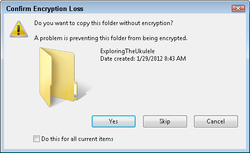 Do you want to copy this folder without encryption? A problem is preventing this folder from being encrypted.